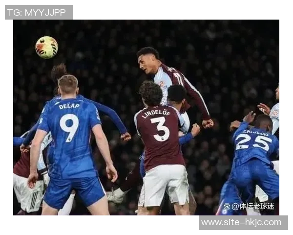 詹俊分析维拉与切尔西之战主教练调度差异决定胜负结果